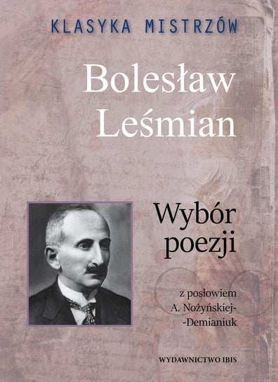 Klasyka mistrzów. Bolesław Leśmian. Wybór poezji Leśmian Bolesław