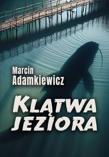 Klątwa jeziora Marcin Adamkiewicz