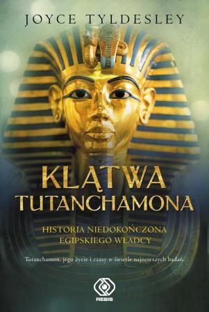 Klątwa Tutanchamona. Historia niedokończona egipskiego władcy Tyldesley Joyce