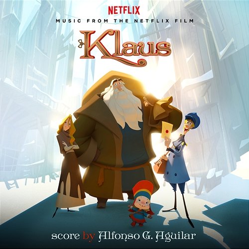 Klaus (Music from the Netflix film) Alfonso G. Aguilar