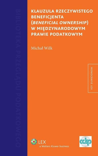 Klauzula rzeczywistego beneficjenta (beneficial ownership) w międzynarodowym prawie podatkowym - ebook epub Wilk Michał