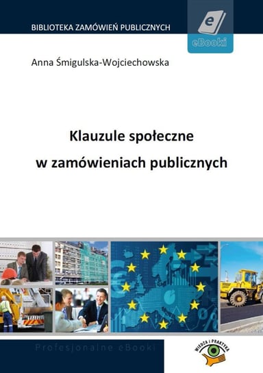 Klauzule społeczne w zamówieniach publicznych Śmigulska-Wojciechowska Anna