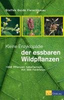 Kleine Enzyklopädie der essbaren Wildpflanzen Fleischhauer Steffen Guido