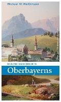 Kleine Geschichte Oberbayerns Weithmann Michael W.
