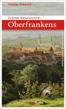 Kleine Geschichte Oberfrankens Pustet, Regensburg