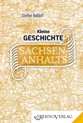 Kleine Geschichte Sachsen-Anhalts Rhino Verlag