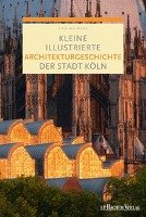 Kleine illustrierte Architekturgeschichte der Stadt Köln Mainzer Udo