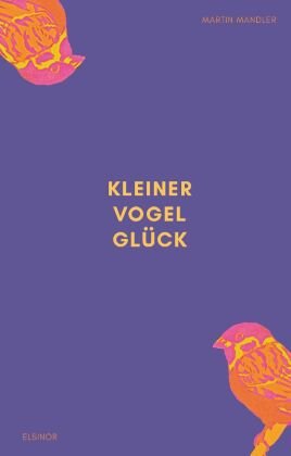 Kleiner Vogel Glück Elsinor Verlag