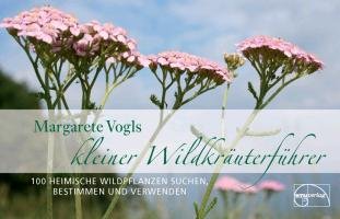 Kleiner Wildkräuterführer Vogl Margarete