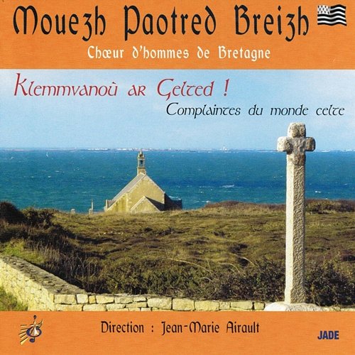 Klemmvanoú ar çelted Mouezh Paotred Breizh & Choeur D'Hommes De Bretagne
