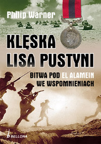 Klęska Lisa Pustyni. Bitwa pod El Alamein we Wspomnieniach Warner Philip