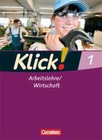 Klick! Arbeitslehre, Wirtschaft 1. Schülerbuch Haushalt/Konsum/Berufskunde Weise Silke, Humann Wolfgang, Fink Oliver, Fink Christine
