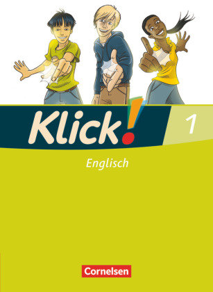 Klick! Englisch 1: 5. Schuljahr. Schülerbuch Cornelsen Verlag Gmbh, Cornelsen Verlag