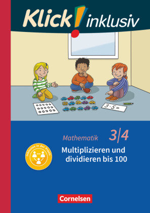 Klick! inklusiv - Grundschule / Förderschule - Mathematik - 3./4. Schuljahr - Multiplizieren und dividieren Cornelsen Verlag