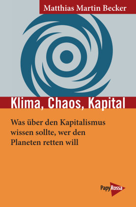 Klima, Chaos, Kapital PapyRossa Verlagsges.