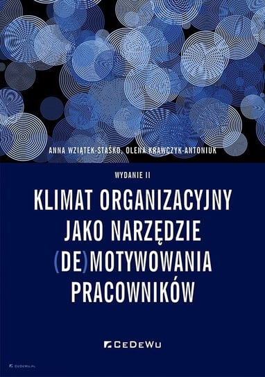 Klimat organizacyjny jako narzędzie (de)motywowania pracowników Wziątek-Staśko Anna, Krawczyk-Antoniuk Olena