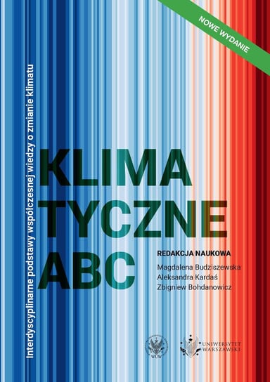 Klimatyczne ABC. Interdyscyplinarne podstawy współczesnej wiedzy o zmianie klimatu Opracowanie zbiorowe