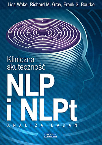 Kliniczna skuteczność NLP i NLPt. Analiza badań Wake Lisa, Gray Richard M., Bourke Frank S.