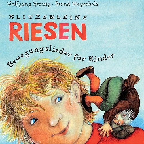 Klitzekleine Riesen (Bewegungslieder für Kinder) Wolfgang Hering, Bernd Meyerholz