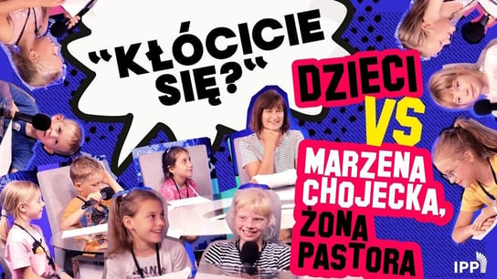 "Kłócicie się?" - Dzieci przepytują Marzenę Chojecką, żonę pastora! - Idź Pod Prąd Nowości - podcast Opracowanie zbiorowe