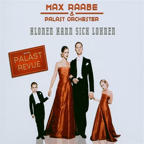 Klonen kann sich lohnen Max Raabe & Palast Orchester