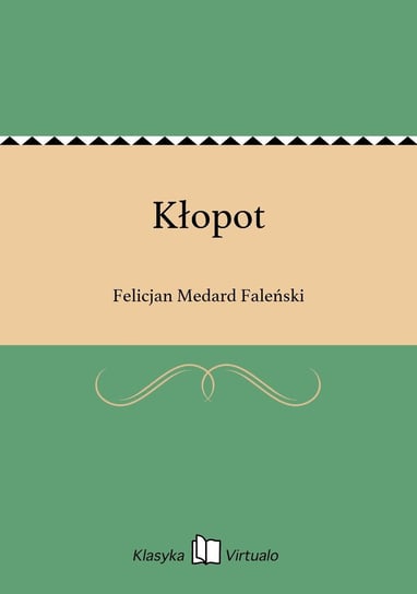 Kłopot Faleński Felicjan Medard