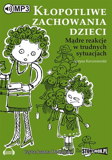 Kłopotliwe zachowania dzieci. Mądre reakcje w trudnych sytuacjach Korzeniewska Justyna