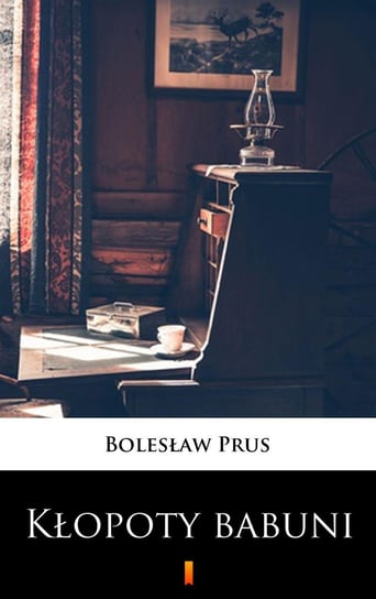 Kłopoty babuni Prus Bolesław
