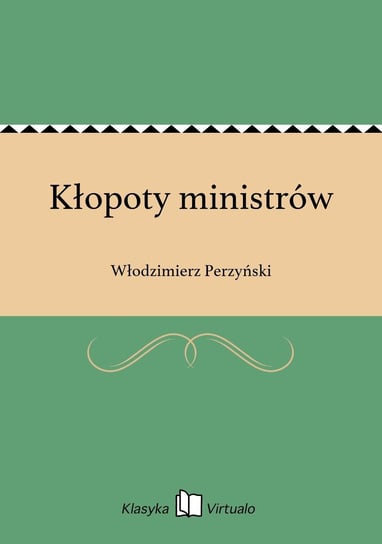 Kłopoty ministrów Perzyński Włodzimierz