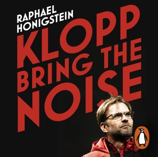 Klopp: Bring the Noise Honigstein Raphael