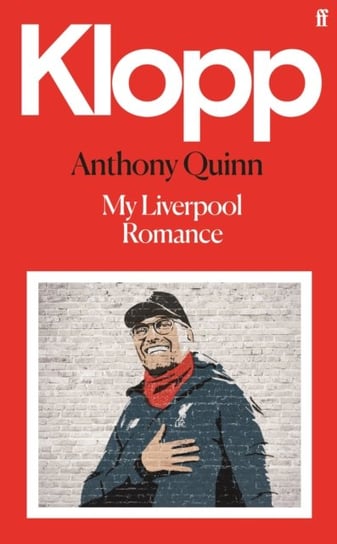 Klopp My Liverpool Romance Anthony  Quinn