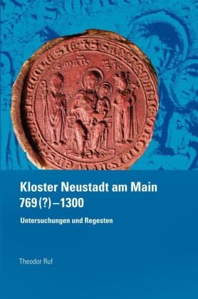 Kloster Neustadt am Main 769 (?) - 1300. Echter