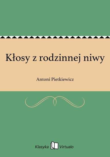 Kłosy z rodzinnej niwy Pietkiewicz Antoni