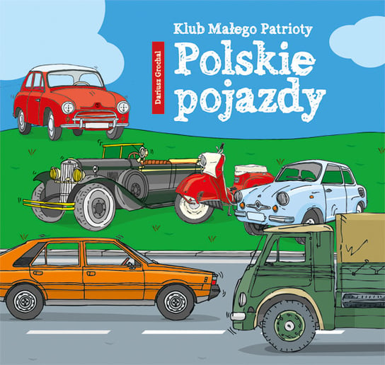 Klub małego patrioty. Polskie pojazdy Grochal Dariusz