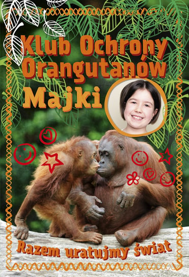 Klub Ochrony Orangutanów Majki. Razem uratujmy świat Mulak Maja
