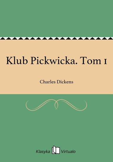 Klub Pickwicka. Tom 1 Dickens Charles