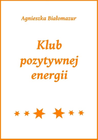 Klub pozytywnej energii Białomazur Agnieszka