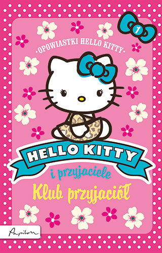 Klub przyjaciół. Hello Kitty i przyjaciele Opracowanie zbiorowe