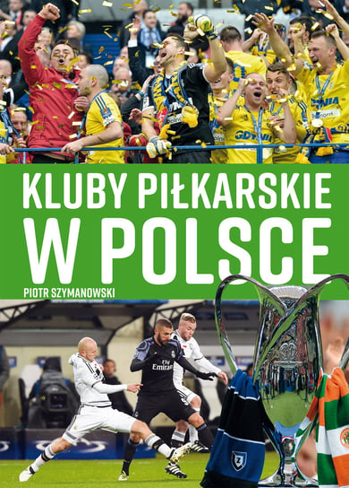 Kluby piłkarskie w Polsce Szymanowski Piotr