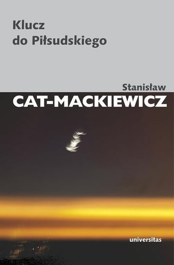 Klucz do Piłsudskiego Cat-Mackiewicz Stanisław