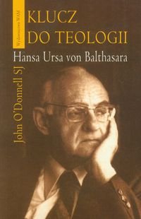 Klucz do teologii Hansa Ursa von Balthasara O'Donnell John