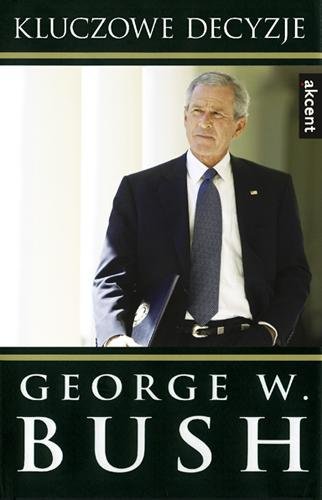 Kluczowe decyzje Bush George W.
