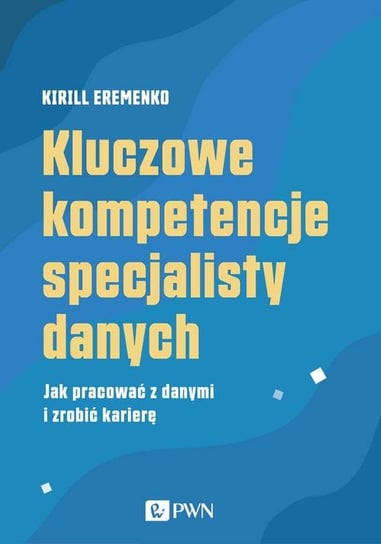 Kluczowe kompetencje specjalisty danych Eremenko Kirill
