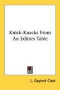 Knick-Knacks From An Editors Table Clark Gaylord L.
