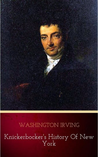 Knickerbocker's History of New York Irving Washington
