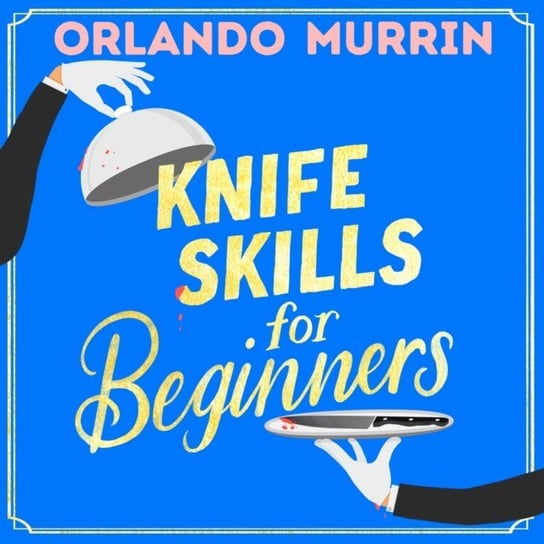 Knife Skills for Beginners Murrin Orlando