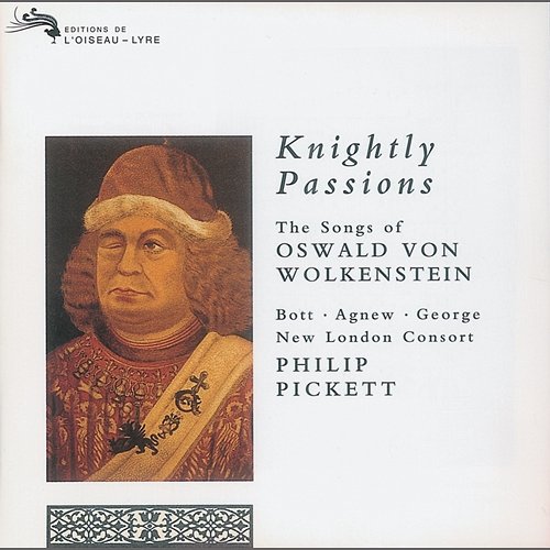 Knightly Passions: The Songs of Oswald von Wolkenstein Catherine Bott, Paul Agnew, Michael George, New London Consort, Philip Pickett