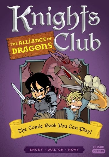 Knights Club: The Alliance of Dragons: The Comic Book You Can Play Opracowanie zbiorowe