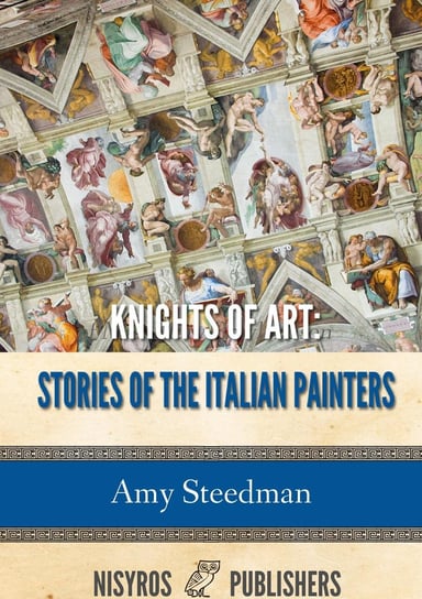 Knights of Art: Stories of the Italian Painters - ebook epub Amy Steedman