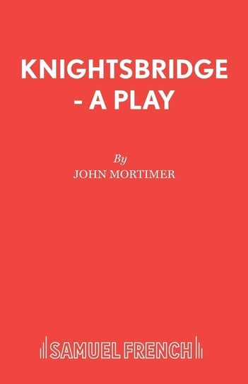 Knightsbridge - A Play Mortimer John
